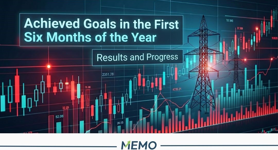 MEMO – Results & Achieved Goals in the First Six Months of the Year